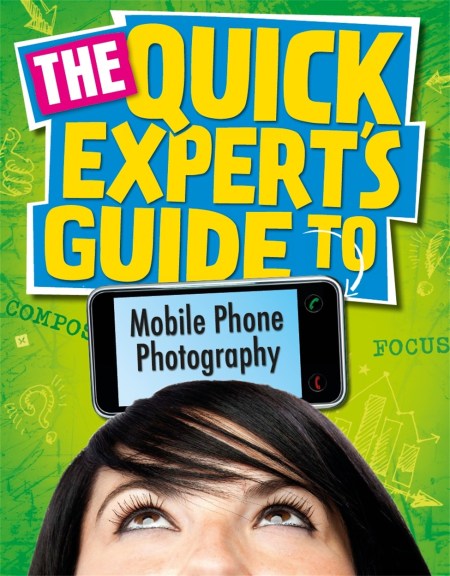 Quick Expert’s Guide: Mobile Phone Photography