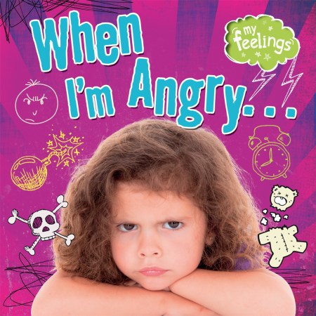 My Feelings: When I’m Angry