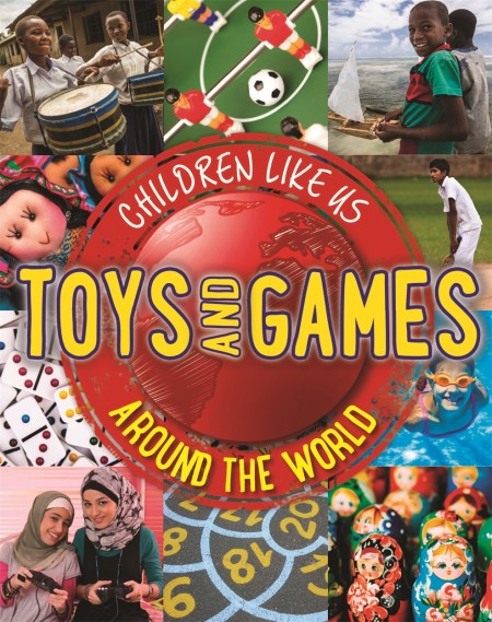 Children Like Us: Toys and Games Around the World