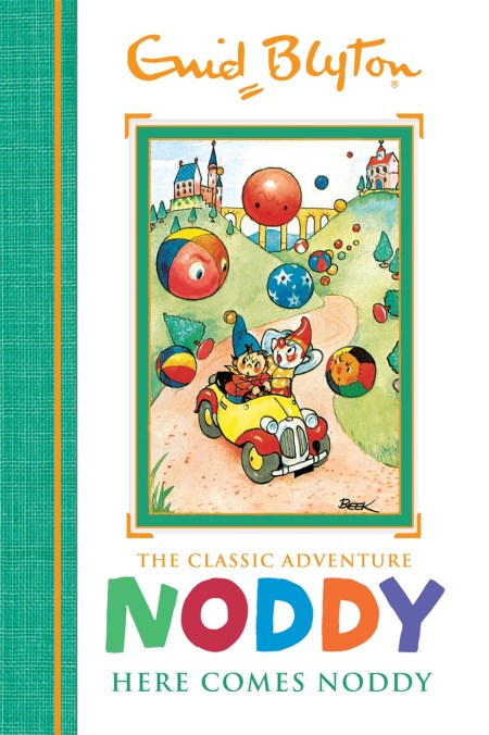 Noddy Classic Storybooks: Here Comes Noddy