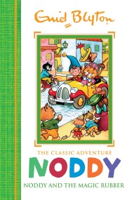 Noddy Classic Storybooks: Noddy and the Magic Rubber