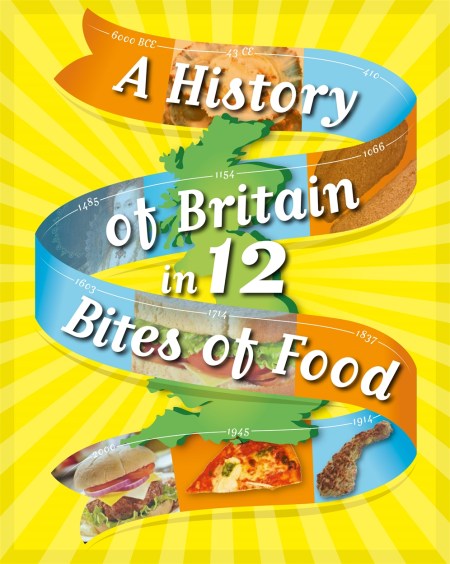 A History of Britain in 12… Bites of Food