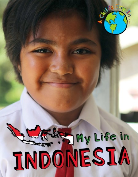 A Child’s Day In…: My Life in Indonesia