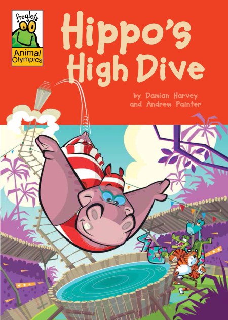 Froglets: Animal Olympics: Hippo’s High Dive