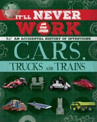 It’ll Never Work: Cars, Trucks and Trains