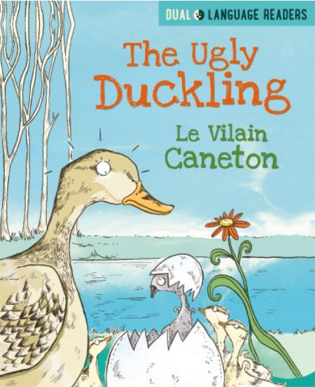 Dual Language Readers: The Ugly Duckling: Le Vilain Petit Canard