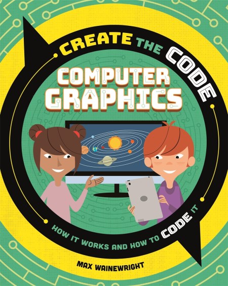 Create the Code: Computer Graphics