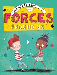 Get Into Science: Forces Around Us