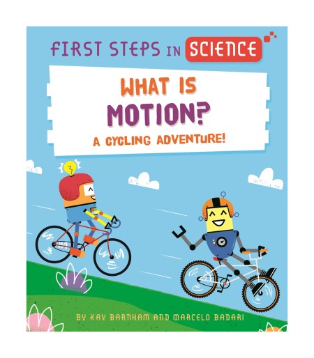 First Steps in Science: First Steps in Science: What is Motion?