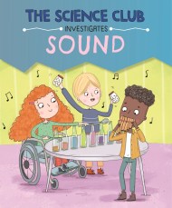 The Science Club Investigate: Sound