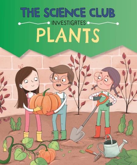 The Science Club Investigates: Plants