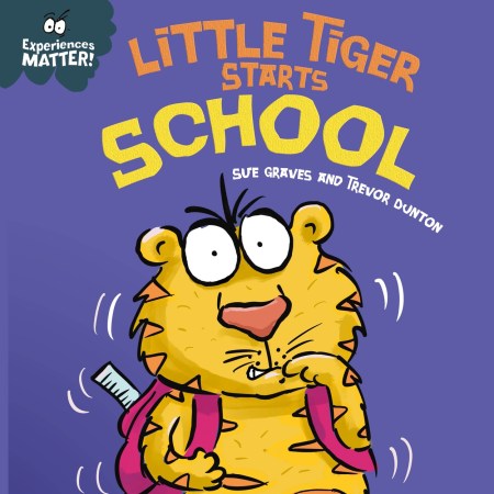 Experiences Matter: Little Tiger Starts School