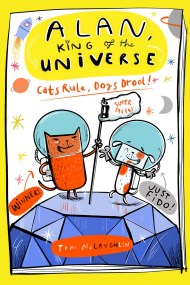 Alan, King of the Universe: Cats Rule, Dogs Drool!